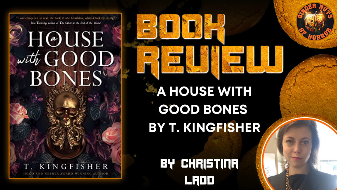 HORROR BOOK REVIEW A HOUSE WITH GOOD BONES  BY T. KINGFISHER