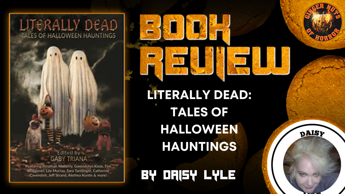 HORROR BOOK REVIEW LITERALLY DEAD- TALES OF HALLOWEEN HAUNTINGS BY GABY TRIANA 