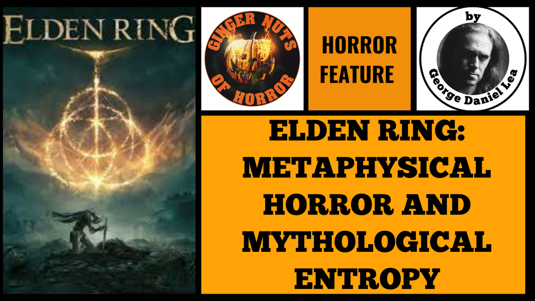 ELDEN RING: METAPHYSICAL HORROR AND MYTHOLOGICAL ENTROPY