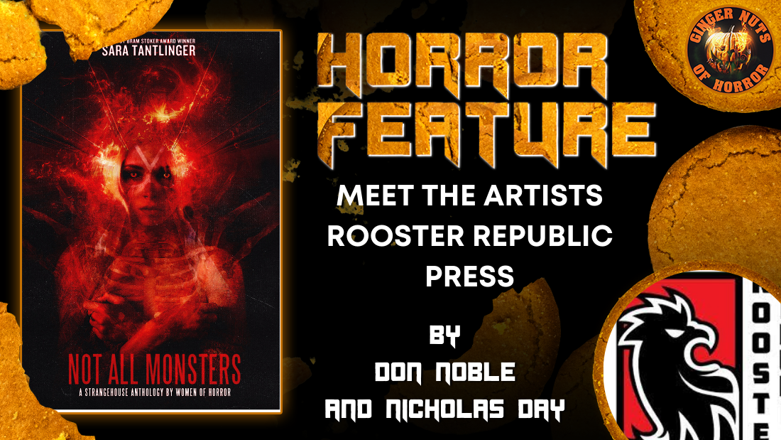 HORROR FEATURE MEET THE ARTISTS ROOSTER REPUBLIC PRESS