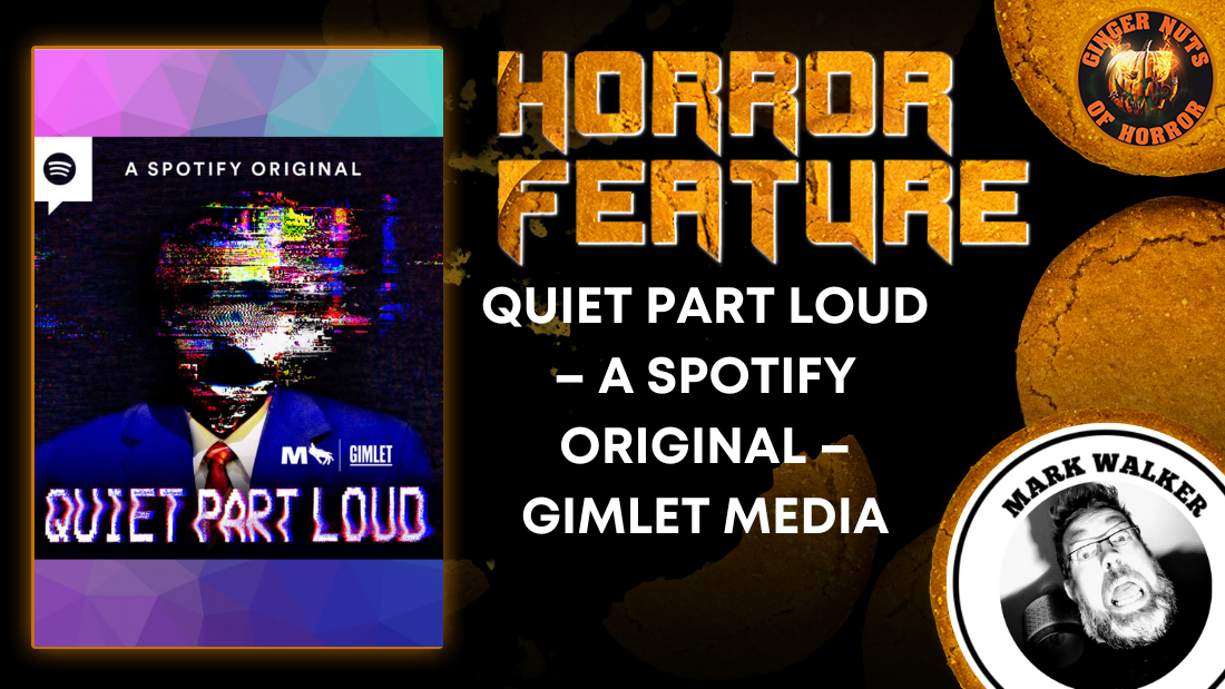 HORROR FEATURE QUIET PART LOUD – A SPOTIFY ORIGINAL – GIMLET MEDIA