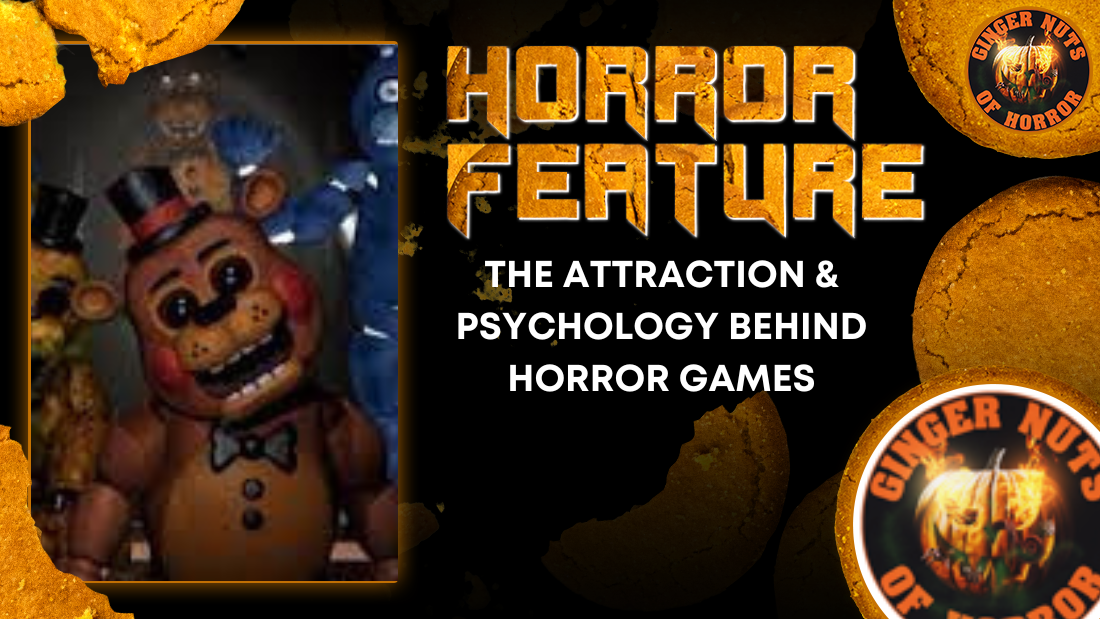 THE ATTRACTION & PSYCHOLOGY BEHIND HORROR GAMES
