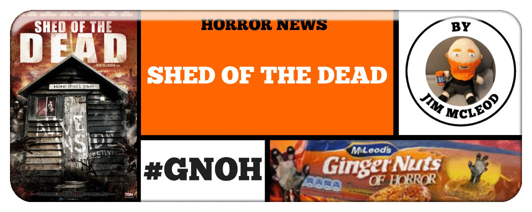 HORROR NEWS- SHED OF THE DEAD