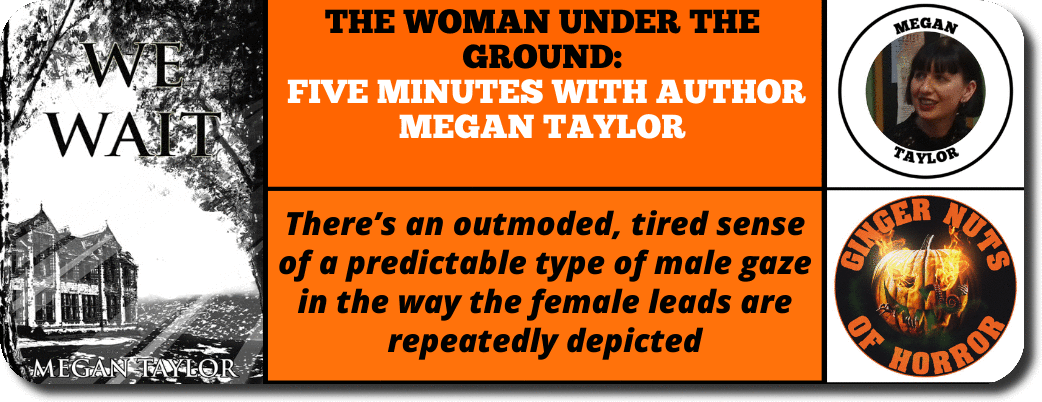 horror promotion website THE WOMAN UNDER THE GROUND-  FIVE MINUTES WITH AUTHOR MEGAN TAYLOR