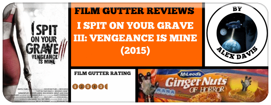 I SPIT ON YOUR GRAVE III- VENGEANCE IS MINE (2015)