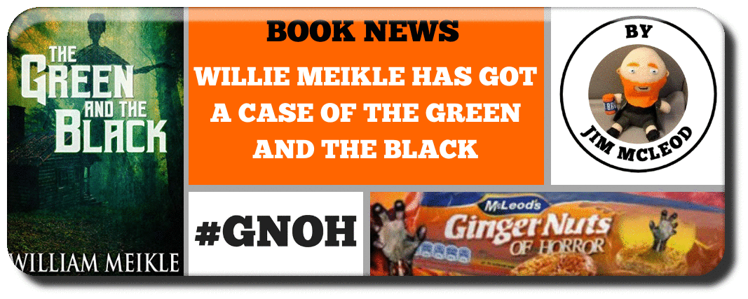 WILLIE MEIKLE HAS GOT A CASE OF THE GREEN AND THE BLACK Picture