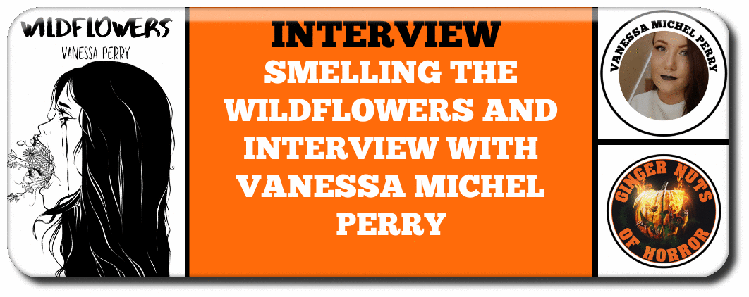 INTERVIEW SMELLING THE WILDFLOWERS AND INTERVIEW WITH VANESSA MICHEL PERRY