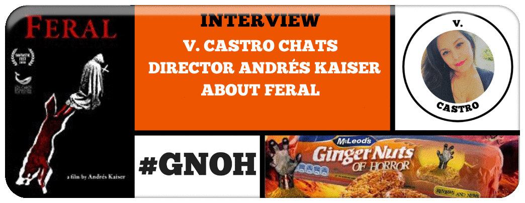 INTERVIEW WITH FERAL DIRECTOR ANDRÉS KAISER BY V.CASTRO