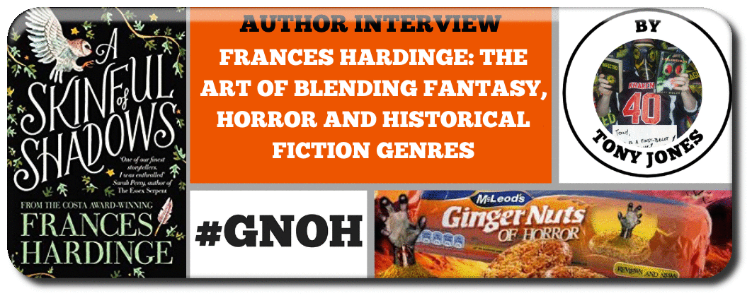 INTERVIEW WITH FRANCES HARDINGE: THE ART OF BLENDING FANTASY, HORROR AND HISTORICAL FICTION GENRES