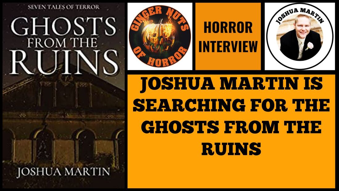 JOSHUA MARTIN IS SEARCHING FOR THE  GHOSTS FROM THE RUINS