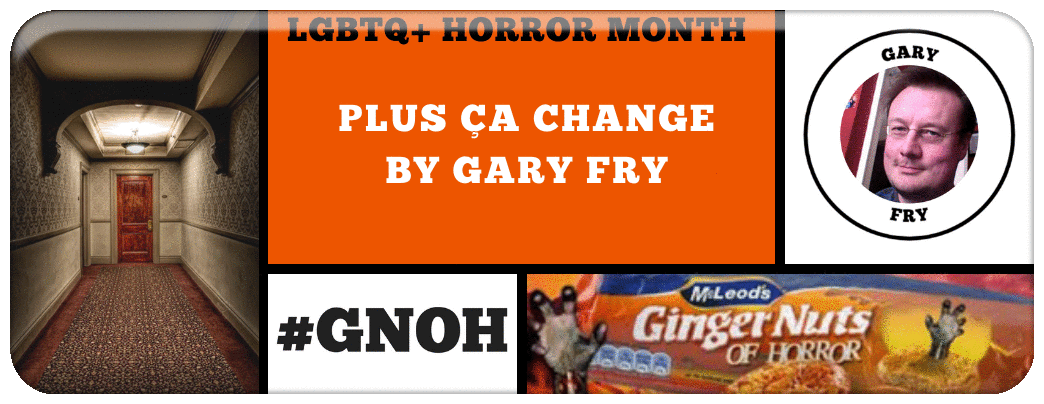 LGBTQ+ HORROR MONTH - PLUS ÇA CHANGE BY GARY FRY Picture