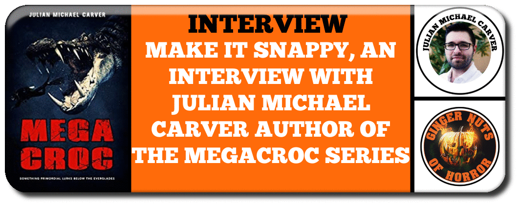 MAKE IT SNAPPY, AN INTERVIEW WITH JULIAN MICHAEL CARVER AUTHOR OF THE MEGACROC SERIES