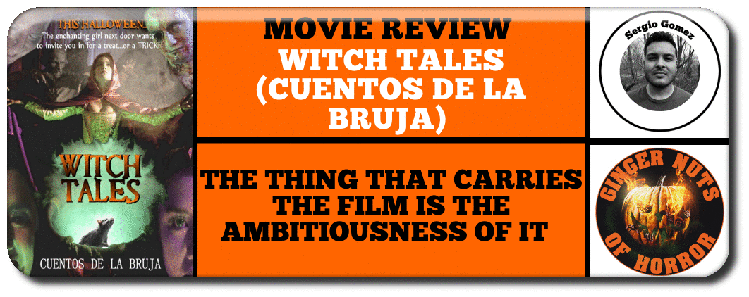 MOVIE REVIEW WITCH TALES (CUENTOS DE LA BRUJA)