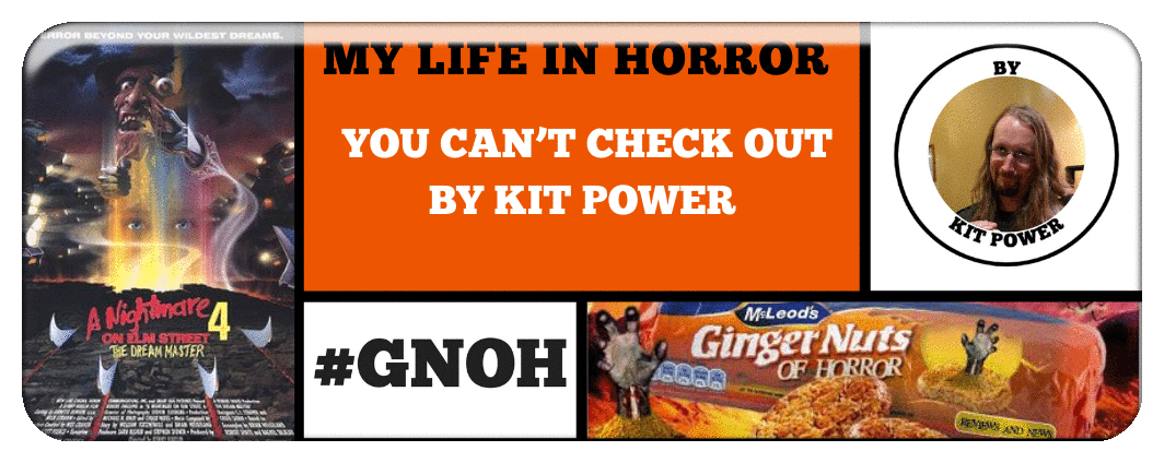 MY LIFE IN HORROR: YOU CAN’T CHECK OUT BY KIT POWER 
