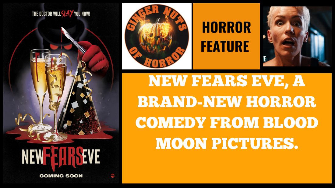 NEW FEARS EVE, A BRAND-NEW HORROR COMEDY FROM BLOOD MOON PICTURES.