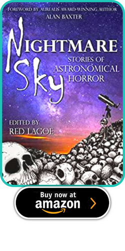 NIGHTMARE SKY: STORIES OF ASTRONOMICAL HORROR, EDITED BY RED LAGOE.