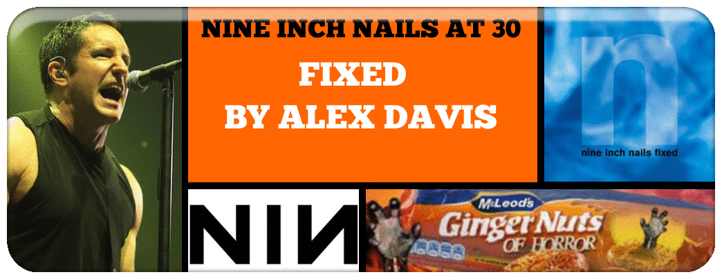 NINE INCH NAILS AT 30 FIXED BY ALEX DAVIS 