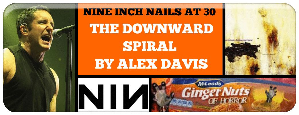 NINE INCH NAILS AT 30- THE DOWNWARD SPIRAL  BY ALEX DAVIS