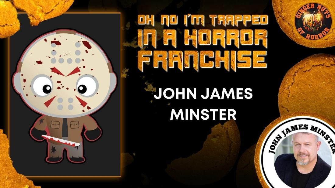 OH NO JOHN JAMES MINSTER IS STUCK IN A HORROR FRANCHISE