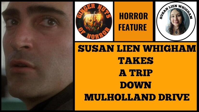 HORROR FEATURE SUSAN LIEN WHIGHAM TAKES A TRIP DOWN MULHOLLAND DRIVE