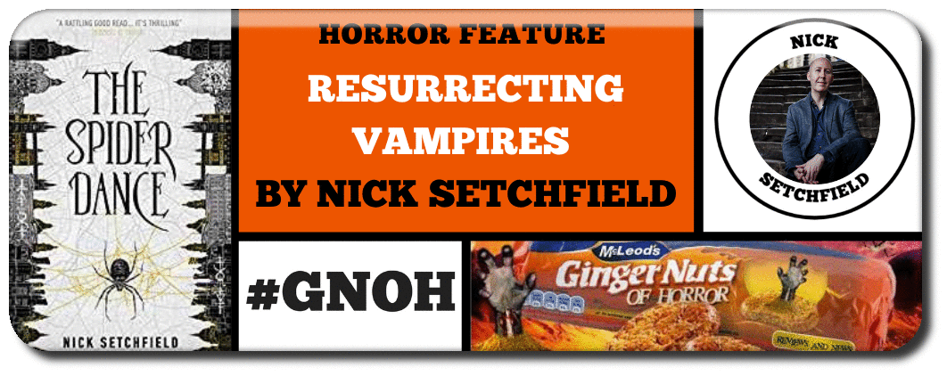 RESURRECTING VAMPIRES   BY ​NICK SETCHFIELD