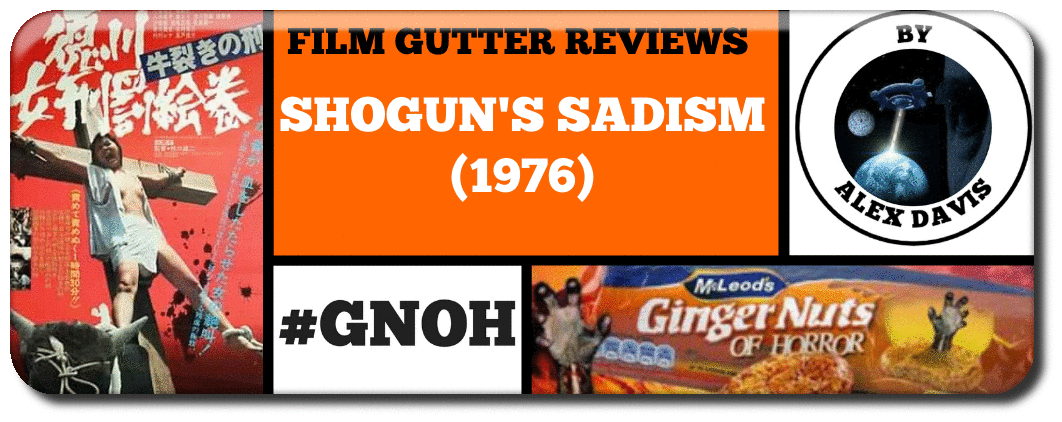 SHOGUN'S SADISM (1976) A FILM GUTTER EXTREME HORROR FILM REVIEW 
