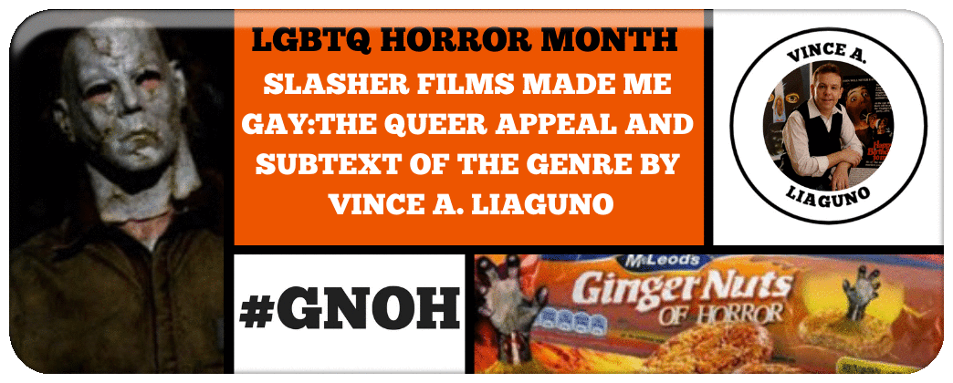 SLASHER FILMS MADE ME GAY-THE QUEER APPEAL AND SUBTEXT OF THE GENRE BY VINCE A. LIAGUNO.png