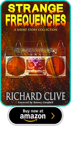 STRANGE FREQUENCIES: A SHORT STORY COLLECTION  BY RICHARD CLIVE 