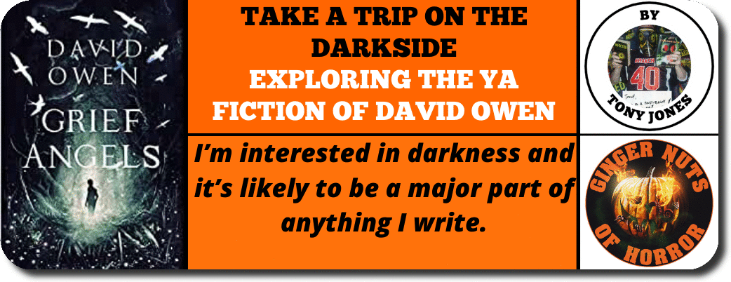 ​TAKE A TRIP ON THE DARKSIDE,EXPLORING THE YA FICTION OF DAVID OWEN