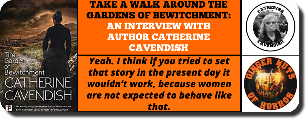 TAKE A WALK AROUND THE GARDENS OF BEWITCHMENT: AN INTERVIEW WITH AUTHOR CATHERINE CAVENDISH