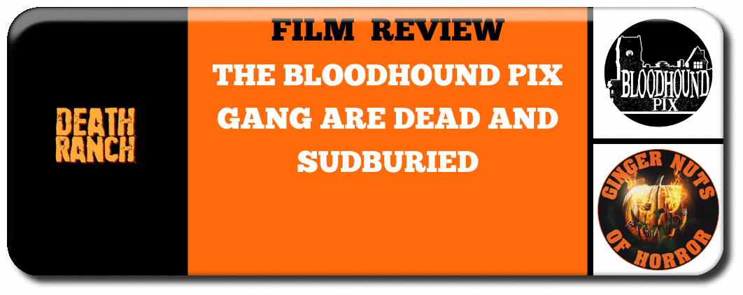 THE BLOODHOUND PIX GANG ARE DEAD AND SUDBURIED