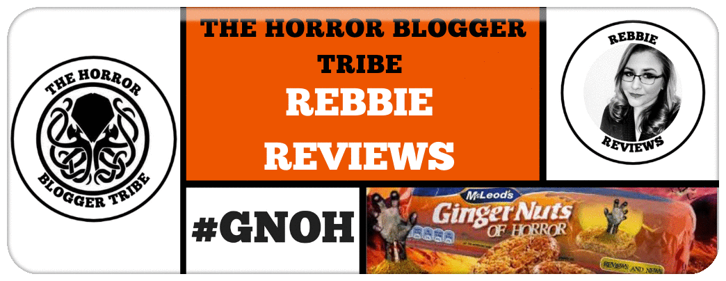 THE HORROR BLOGGER TRIBE REBBIE REVIEWS