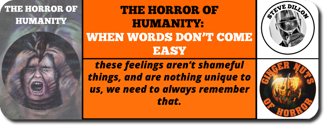 THE HORROR OF HUMANITY-  WHEN WORDS DON’T COME EASY from the number opne horror promotion website