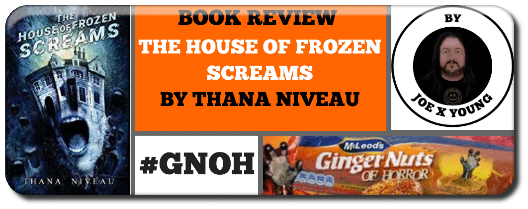 ​THE HOUSE OF FROZEN SCREAMS BY THANA NIVEAU BOOK REVIEW   Picture