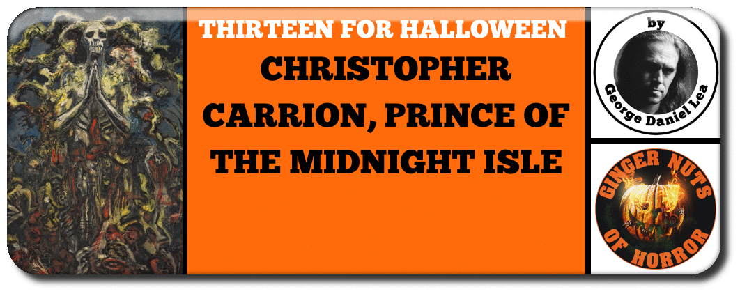 ​THIRTEEN FOR HALLOWEEN  CHRISTOPHER CARRION, PRINCE OF THE MIDNIGHT ISLE