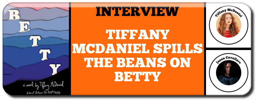 TIFFANY MCDANIEL SPILLS THE BEANS ON BETTY