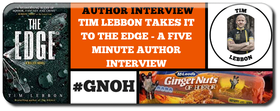 TIM LEBBON TAKES IT TO THE EDGE - A FIVE MINUTE AUTHOR INTERVIEW