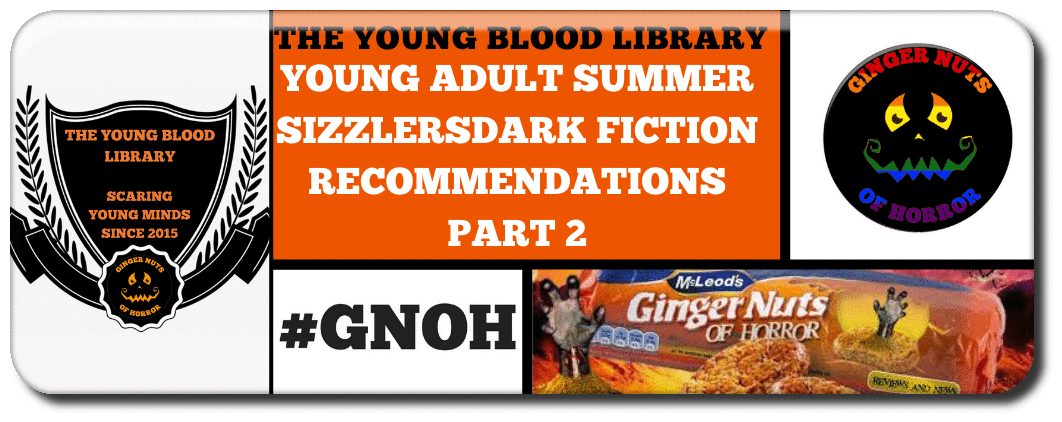 ​YOUNG ADULT SUMMER SIZZLERSDARK FICTION RECOMMENDATIONS PART 2