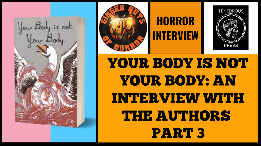 YOUR BODY IS NOT YOUR BODY: AN INTERVIEW WITH THE AUTHORS PART 3