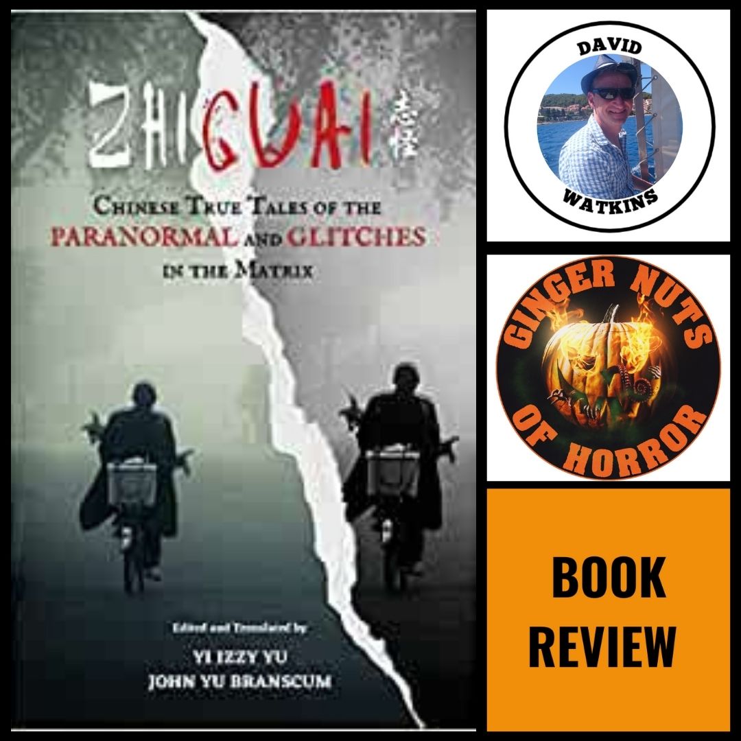 ZHIGUAI:CHINESE TRUE TALES OF THE PARANORMAL AND GLITCHES IN THE MATRIX TRANSLATED BY YI IZZY YU & JOHN YU BRANSCUM